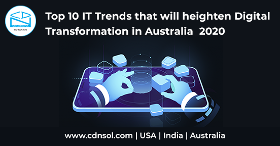Top 10 IT Trends in 2020 That Will Heighten Digital Transformation in Australia