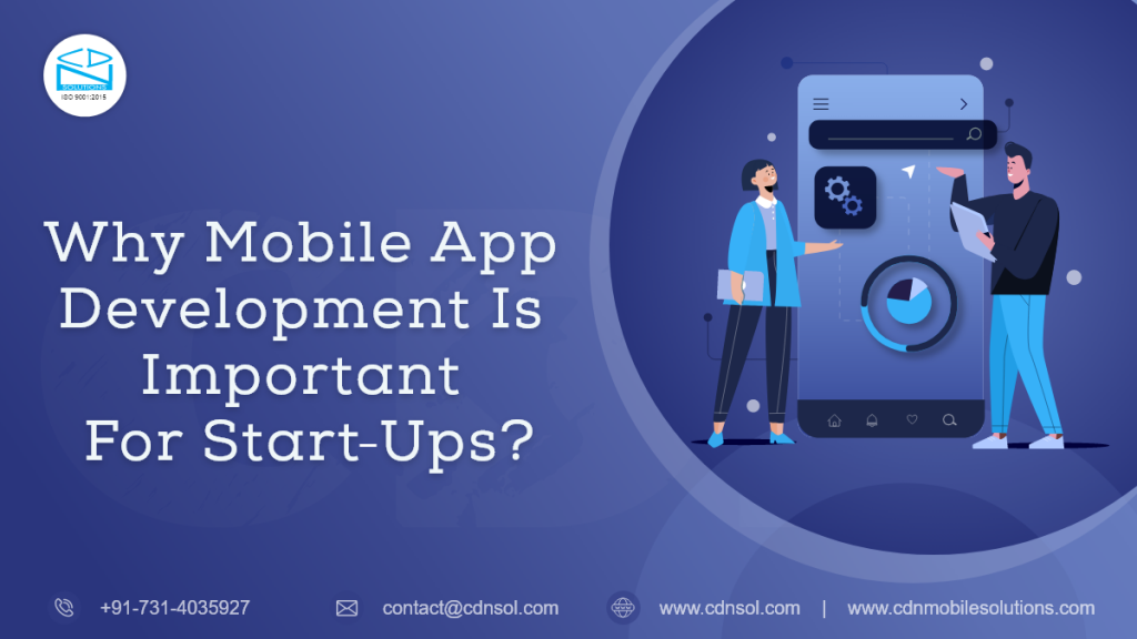 Why Mobile App Development Is Important For Start-ups?