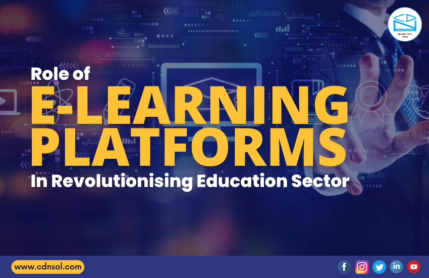 Role of E-Learning Platforms In Revolutionising Education Sector