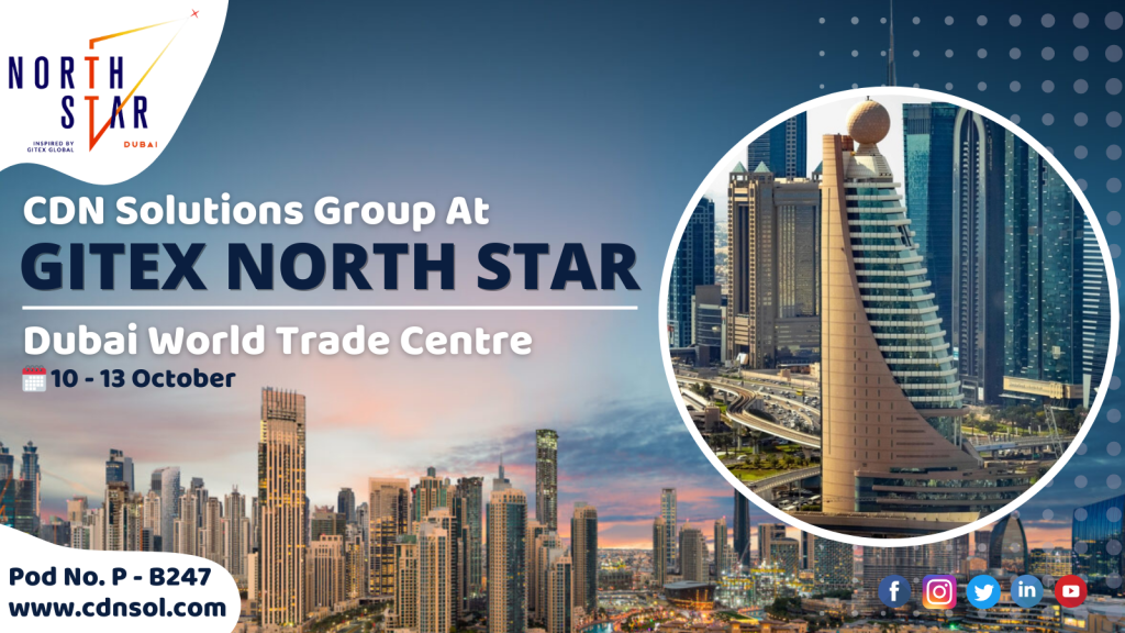 CDN Solutions Group At GITEX North Star Event 2022 Dubai: What To Expect?