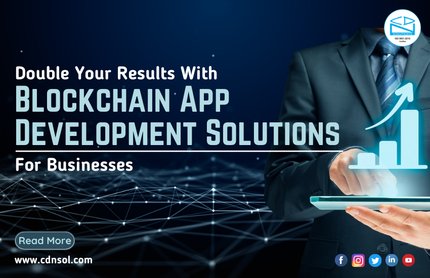 Double Your Results With Blockchain App Development Solutions For Businesses