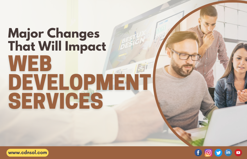 Major Changes That Will Impact Web Development Services
